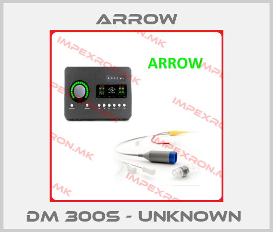 Arrow-DM 300S - unknown price