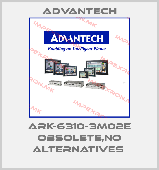 Advantech-ARK-6310-3M02E obsolete,no alternatives price