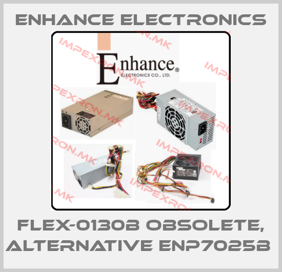 Enhance Electronics-Flex-0130b obsolete, alternative ENP7025B price