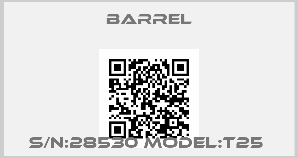Barrel-S/N:28530 Model:T25 price