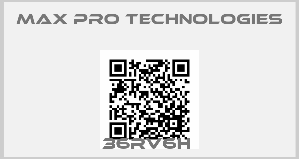 MAX PRO TECHNOLOGIES-36RV6H price