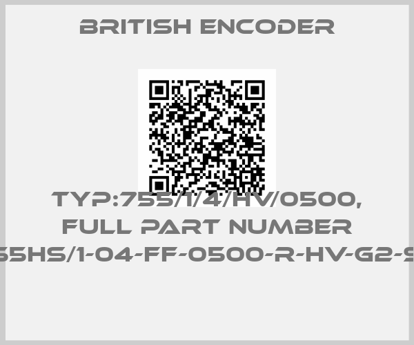 British Encoder-TYP:755/1/4/HV/0500, full part number 755HS/1-04-FF-0500-R-HV-G2-ST price