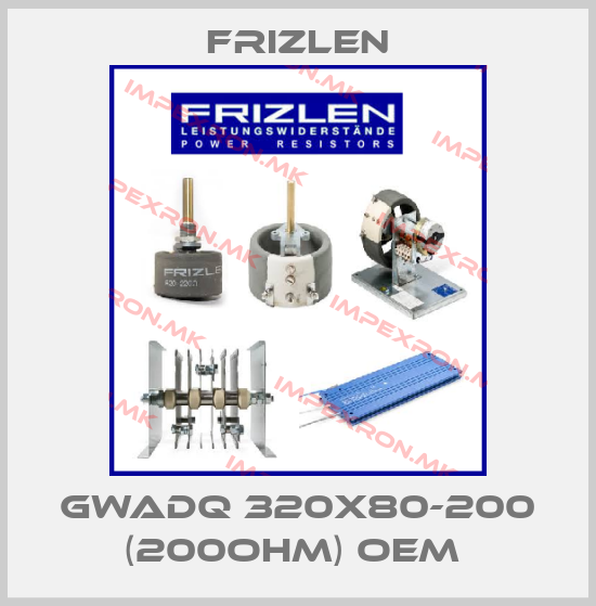 Frizlen-GWADQ 320X80-200 (200Ohm) oem price
