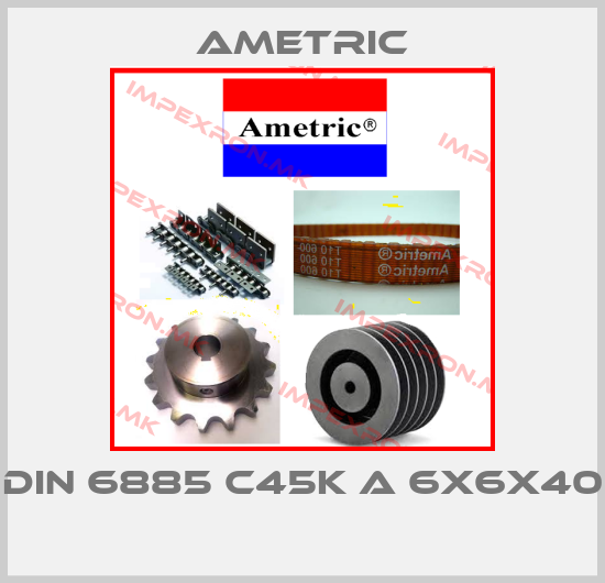 Ametric-DIN 6885 C45K A 6x6x40 price