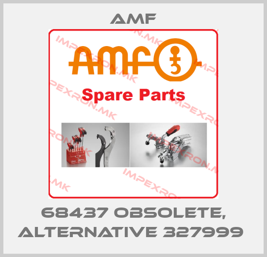 Amf-68437 obsolete, alternative 327999 price
