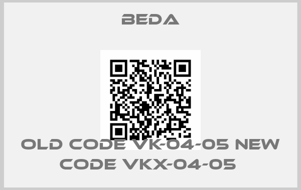 BEDA-old code VK-04-05 new code VKX-04-05 price
