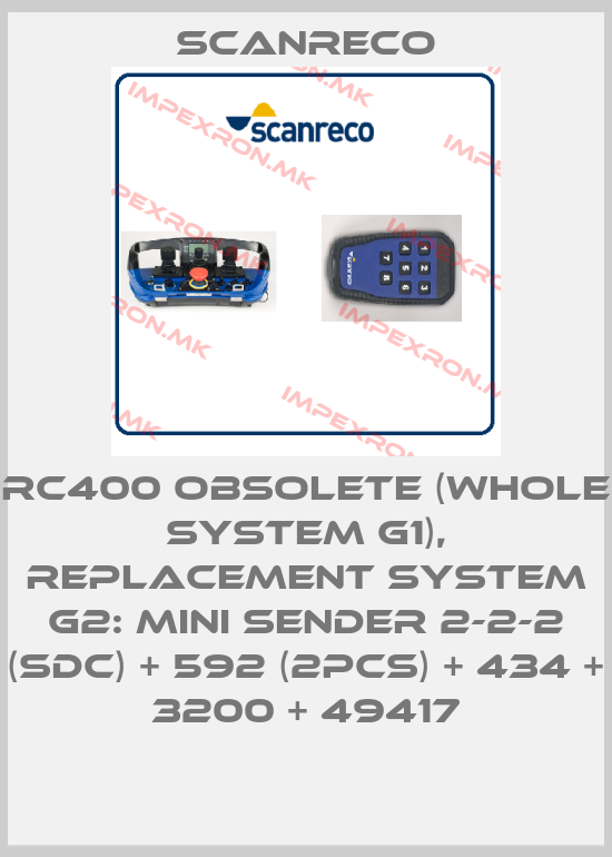 Scanreco-RC400 obsolete (whole system G1), replacement system G2: Mini Sender 2-2-2 (SDC) + 592 (2pcs) + 434 + 3200 + 49417price