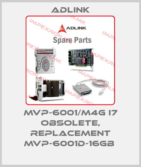 Adlink-MVP-6001/M4G i7 obsolete, replacement MVP-6001D-16GB price