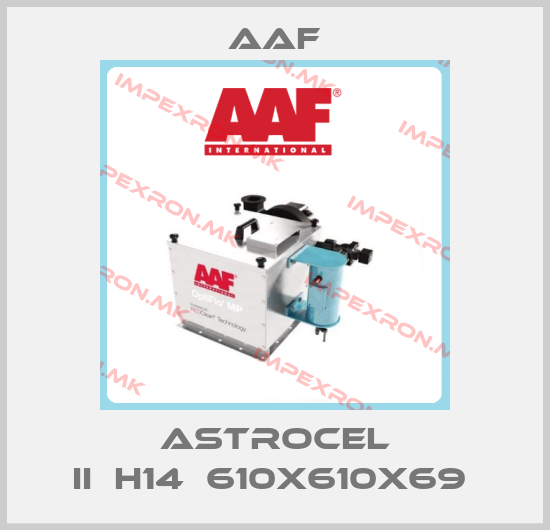 AAF-ASTROCEL II	H14	610X610X69 price