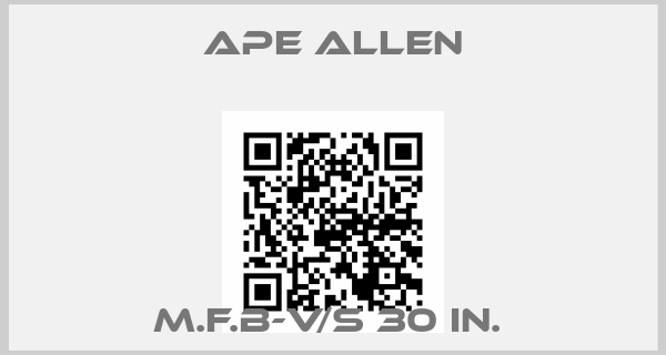 Ape Allen-M.F.B-V/S 30 IN. price