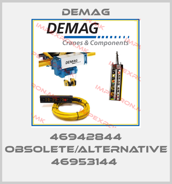 Demag-46942844 obsolete/alternative 46953144 price