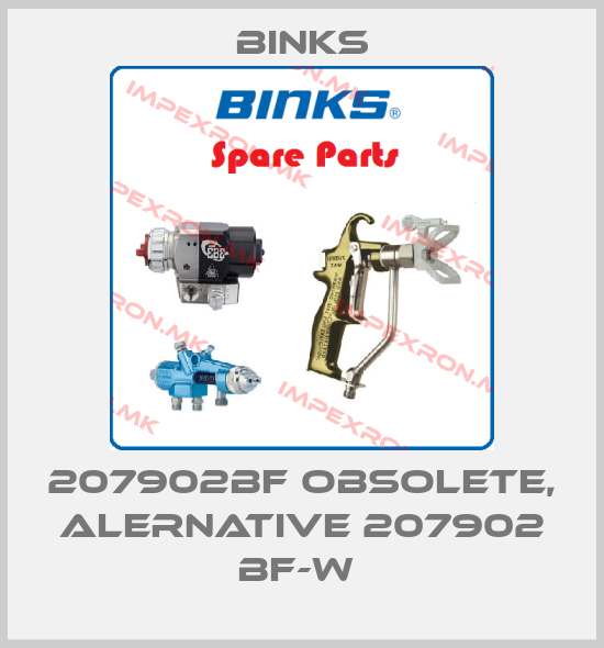 Binks-207902BF obsolete, alernative 207902 BF-W price