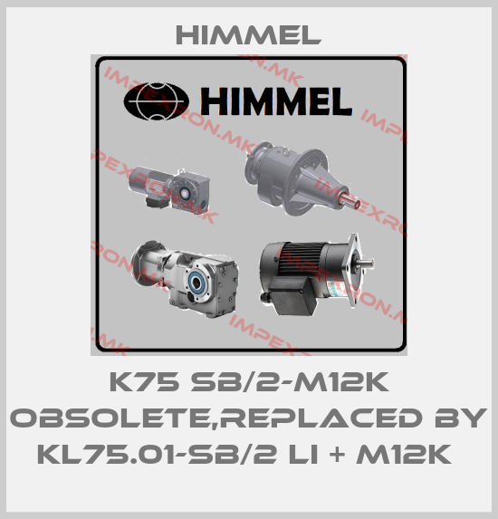 HIMMEL-K75 SB/2-M12K obsolete,replaced by KL75.01-SB/2 Li + M12K price