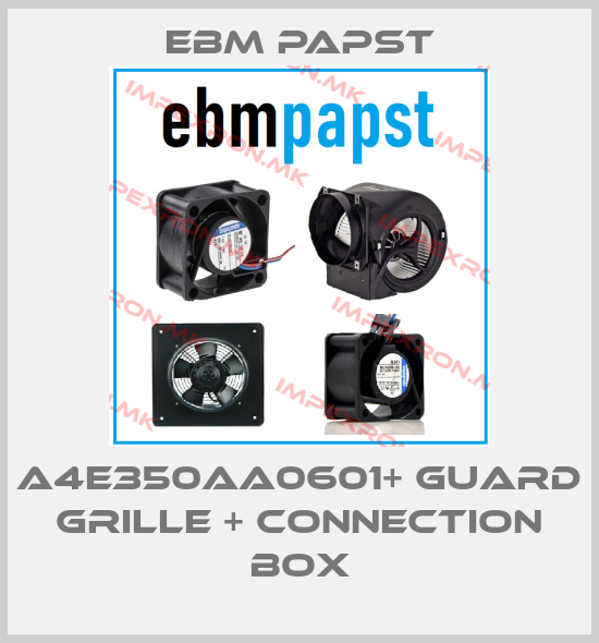 EBM Papst-A4E350AA0601+ guard grille + connection boxprice