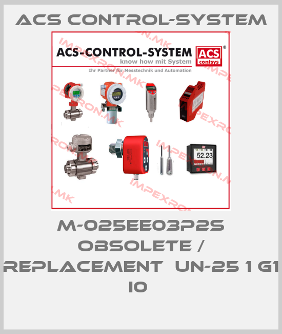 Acs Control-System-M-025EE03P2S OBSOLETE / REPLACEMENT  UN-25 1 G1 I0 price