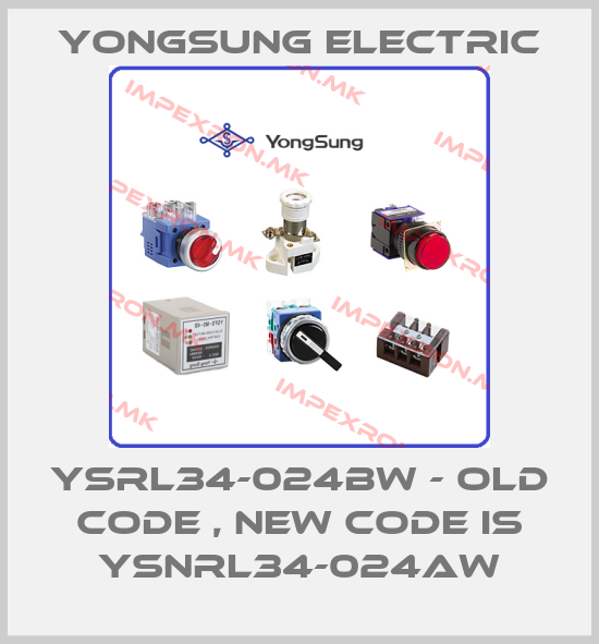 YongSung Electric-YSRL34-024BW - old code , new code is YSNRL34-024AWprice
