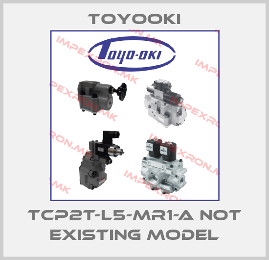 Toyooki-TCP2T-L5-MR1-A not existing modelprice