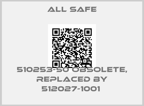 All Safe-510253-50 obsolete, replaced by 512027-1001 price