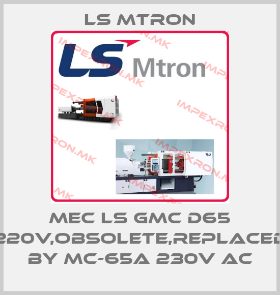 LS MTRON-MEC LS GMC D65 220V,obsolete,replaced by MC-65a 230V ACprice