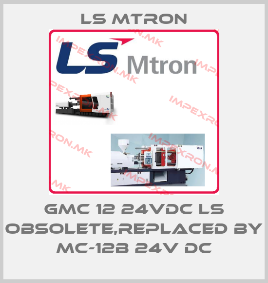 LS MTRON-GMC 12 24VDC LS obsolete,replaced by MC-12b 24V DCprice