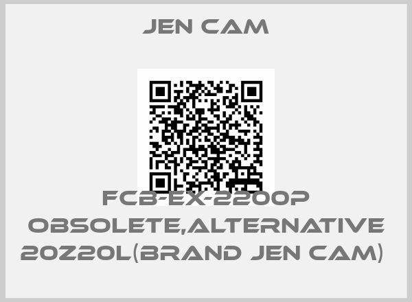 Jen Cam-FCB-EX-2200P obsolete,alternative 20Z20L(brand Jen Cam) price