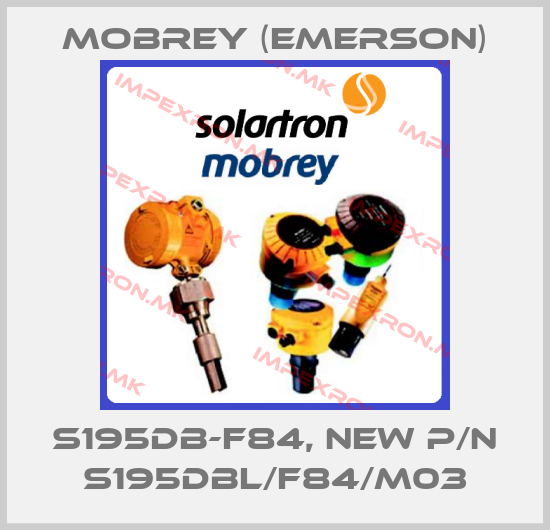 Mobrey (Emerson)-S195DB-F84, new p/n S195DBL/F84/M03price