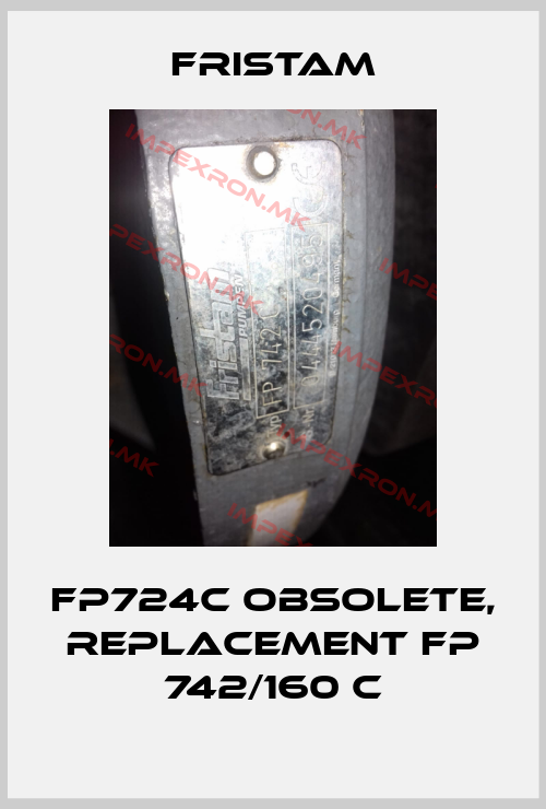 Fristam-FP724C obsolete, replacement FP 742/160 Cprice