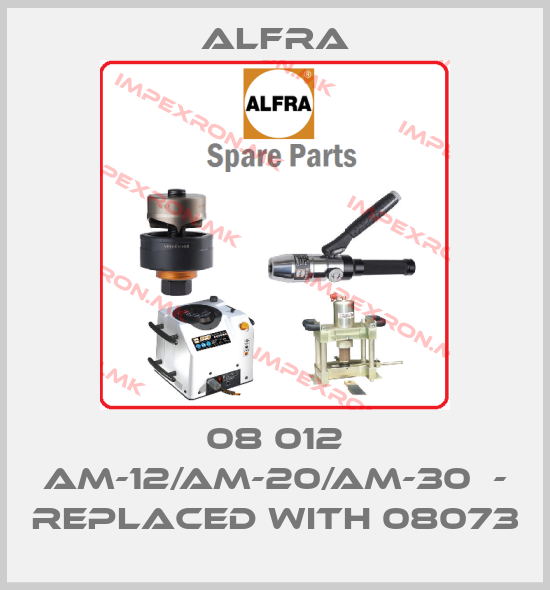 Alfra-08 012 AM-12/AM-20/AM-30  - replaced with 08073price
