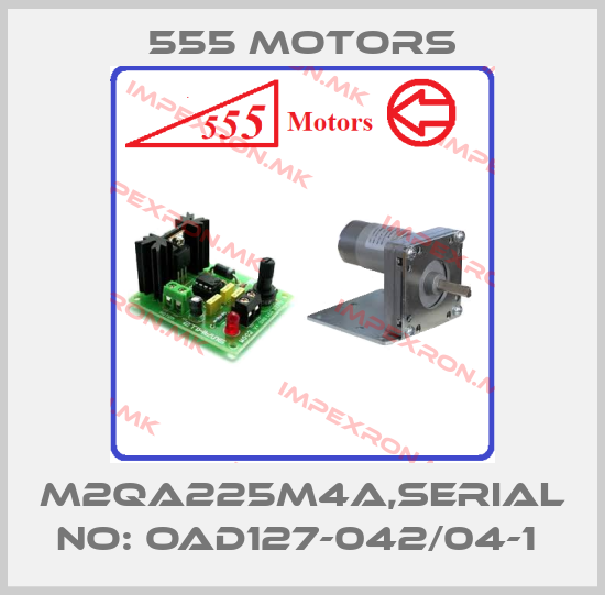 555 Motors-M2QA225M4A,SERIAL NO: OAD127-042/04-1 price