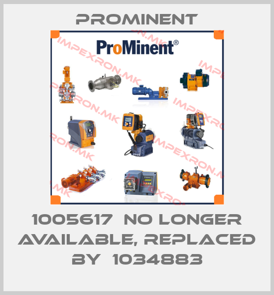 ProMinent-1005617  no longer available, replaced by  1034883price