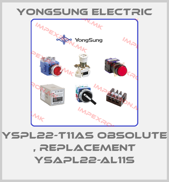 YongSung Electric-YSPL22-T11AS obsolute , replacement YSAPL22-AL11Sprice