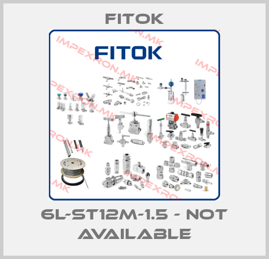 Fitok-6L-ST12M-1.5 - not availableprice