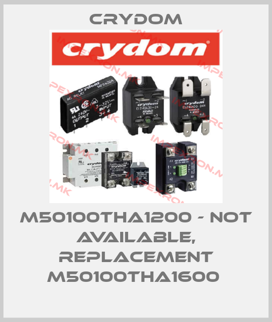 Crydom-M50100THA1200 - not available, replacement M50100THA1600 price