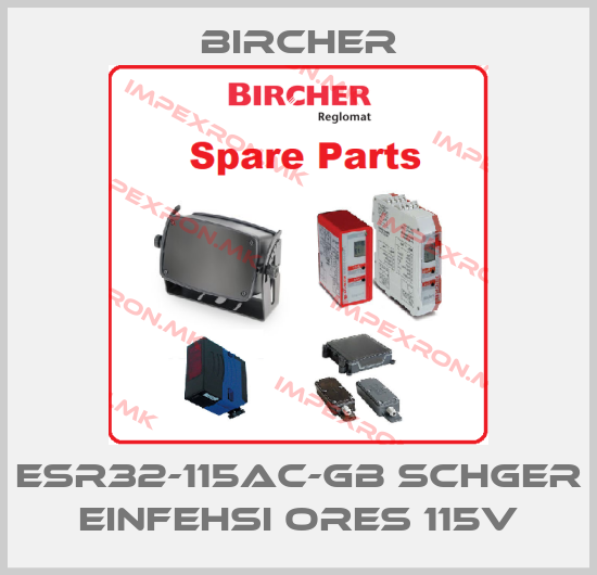 Bircher-ESR32-115AC-GB SchGer einfehsi oRes 115Vprice