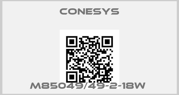 Conesys-M85049/49-2-18W price