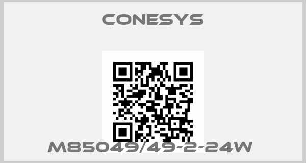 Conesys-M85049/49-2-24W price
