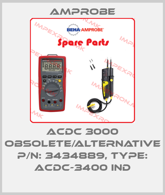 AMPROBE-ACDC 3000 obsolete/alternative P/N: 3434889, Type: ACDC-3400 INDprice