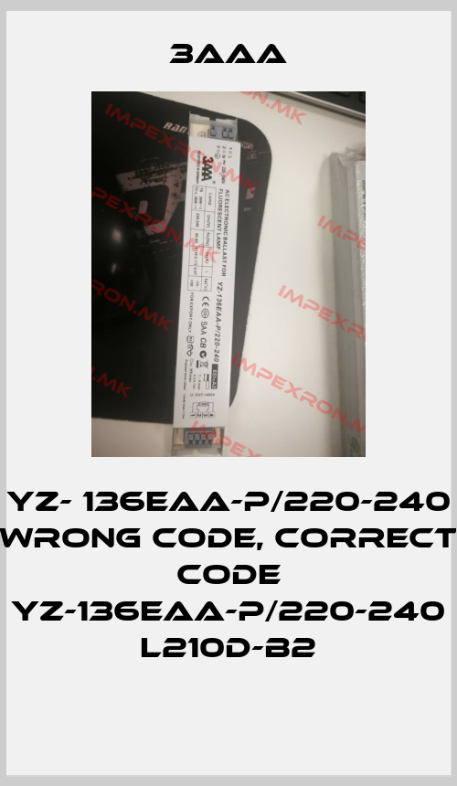 3AAA-YZ- 136EAA-P/220-240 wrong code, correct code YZ-136EAA-P/220-240 L210D-B2price
