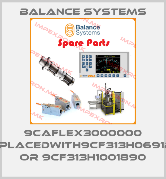 Balance Systems-9CAFLEX3000000 -replacedwith9CF313H0691270 or 9CF313H1001890price