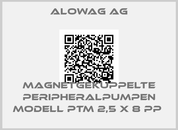 Alowag AG-MAGNETGEKUPPELTE PERIPHERALPUMPEN MODELL PTM 2,5 X 8 PP price