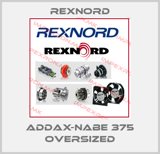 Rexnord-ADDAX-Nabe 375 Oversizedprice
