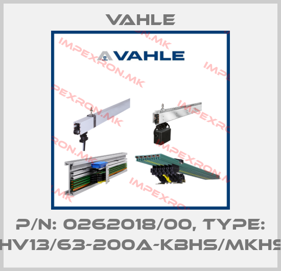 Vahle-P/n: 0262018/00, Type: VM-SCHV13/63-200A-KBHS/MKHS/MKLSprice