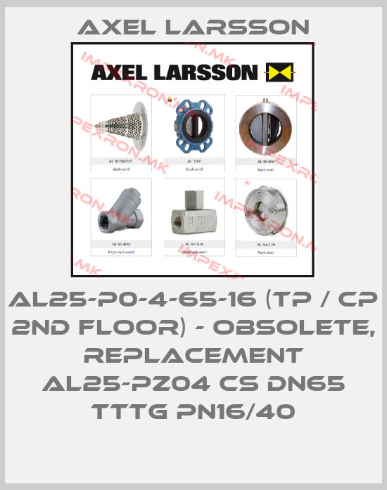 AXEL LARSSON-AL25-P0-4-65-16 (TP / CP 2nd floor) - obsolete, replacement AL25-PZ04 CS DN65 TTTG PN16/40price