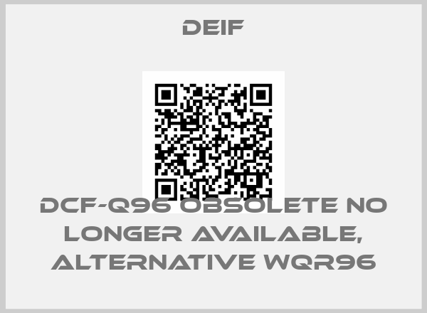 Deif-DCF-Q96 obsolete no longer available, alternative WQR96price