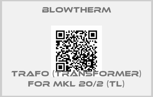 Blowtherm-Trafo (transformer) for MKL 20/2 (TL)price
