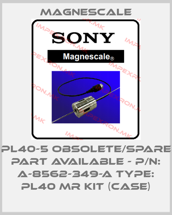 Magnescale-PL40-5 obsolete/spare part available - P/N: A-8562-349-A Type: PL40 MR KIT (Case)price