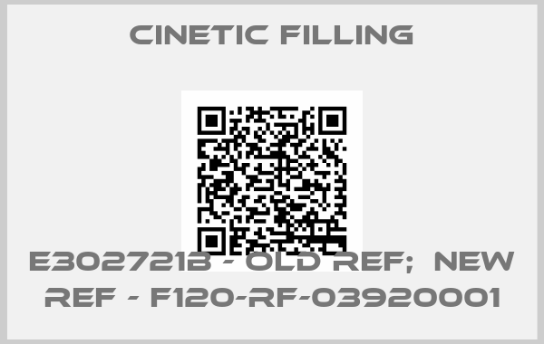 Cinetic Filling-E302721B - old ref;  new ref - F120-RF-03920001price