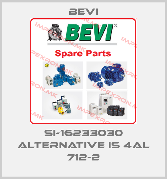 Bevi-SI-16233030 alternative is 4AL 712-2price
