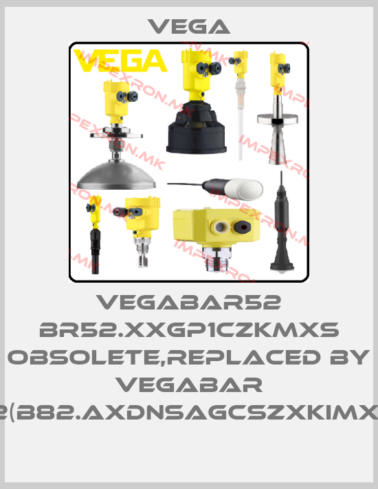 Vega-VEGABAR52 BR52.XXGP1CZKMXS obsolete,replaced by VEGABAR 82(B82.AXDNSAGCSZXKIMXX)price