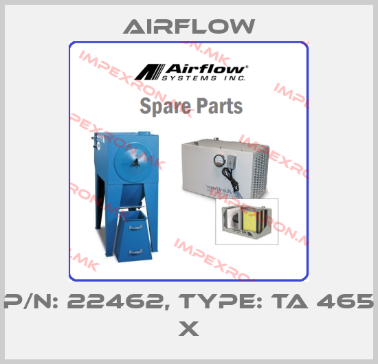 Airflow-p/n: 22462, Type: TA 465 Xprice